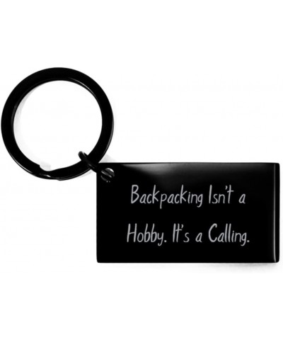 Inspirational Backpacking Keychain, Backpacking Isn't a Hobby. It's a Calling., Gifts for Friends, Present from, for Backpack...